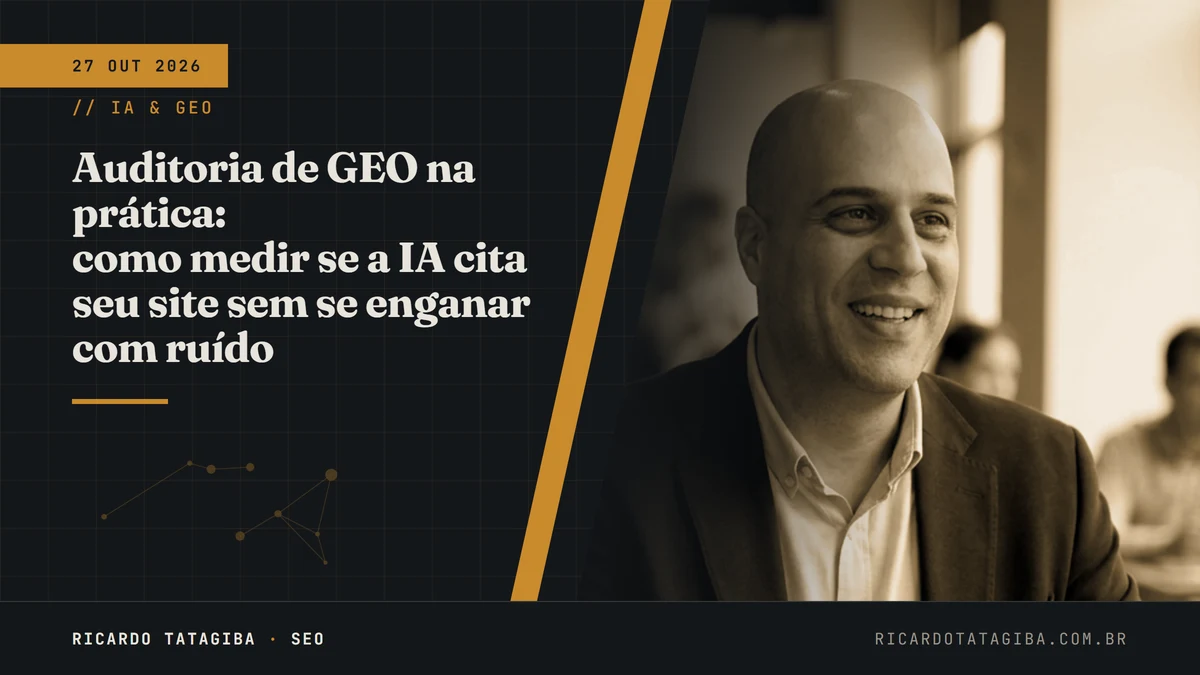 Auditoria de GEO na prática: como medir se a IA cita seu site sem se enganar com ruído