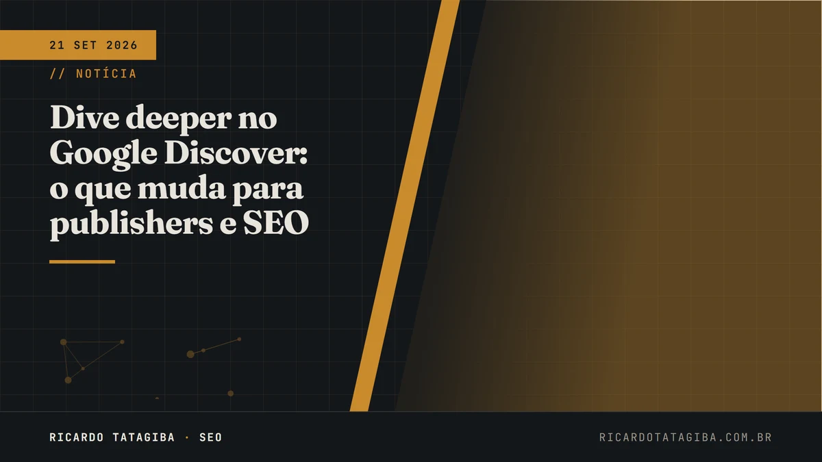 Dive deeper no Google Discover: o que muda para publishers e SEO