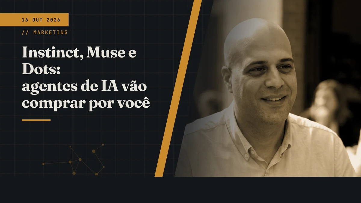 Instinct, Muse e Dots: agentes de IA vão comprar por você